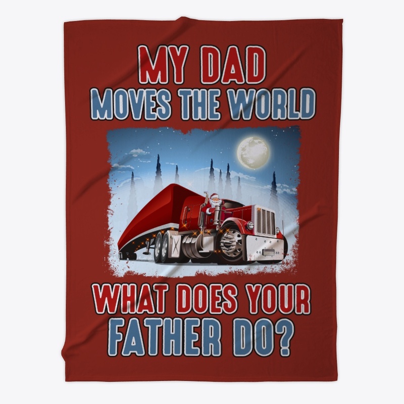 My Trucker Dad Moves The World