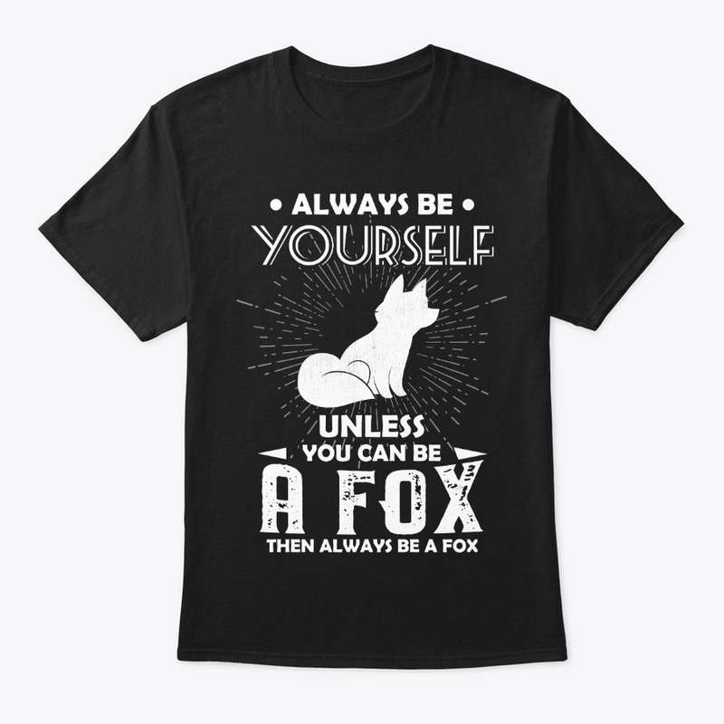 Be Yourself Unless You Can Be Fox