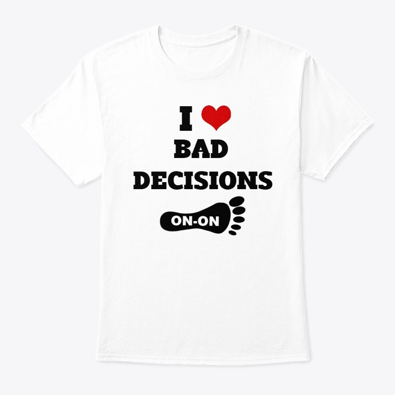 I (heart) Bad Decisions