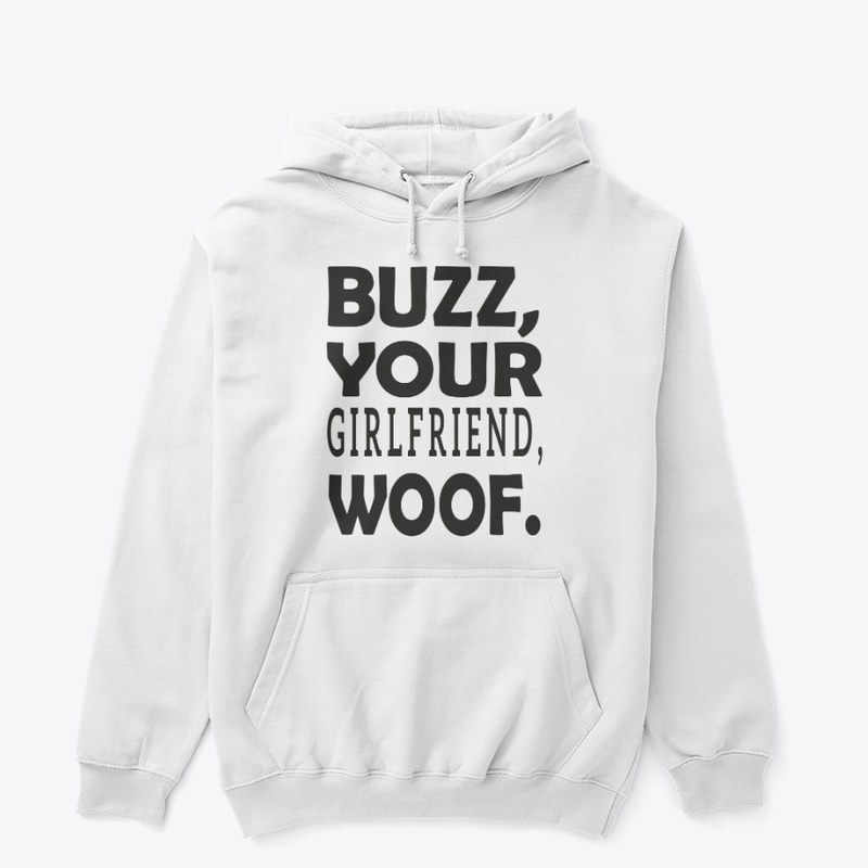 buzz your girlfriend woof tee