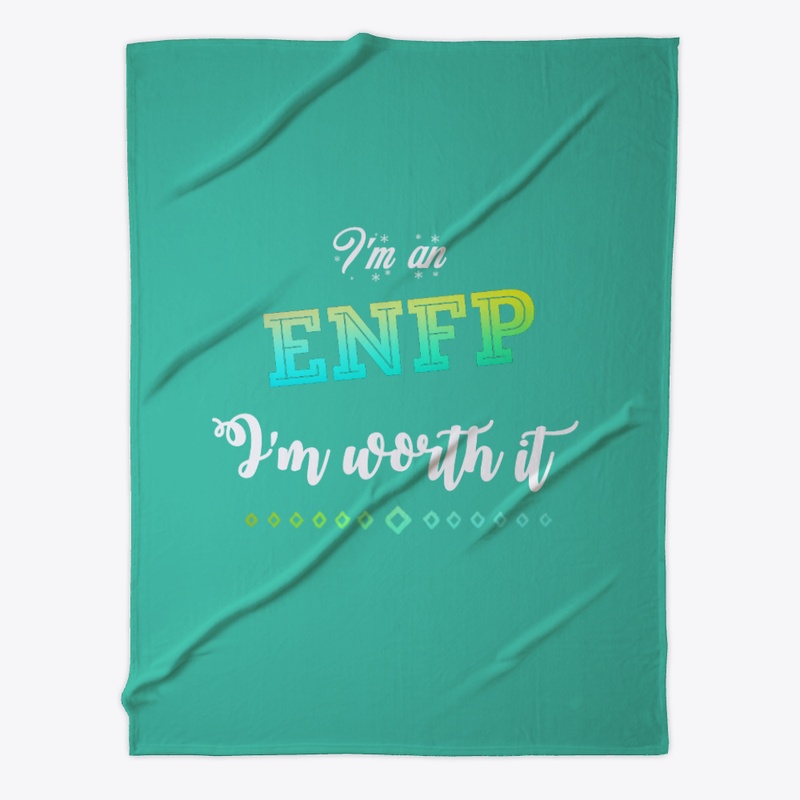 I'm An ENFP I'm Worth It Design