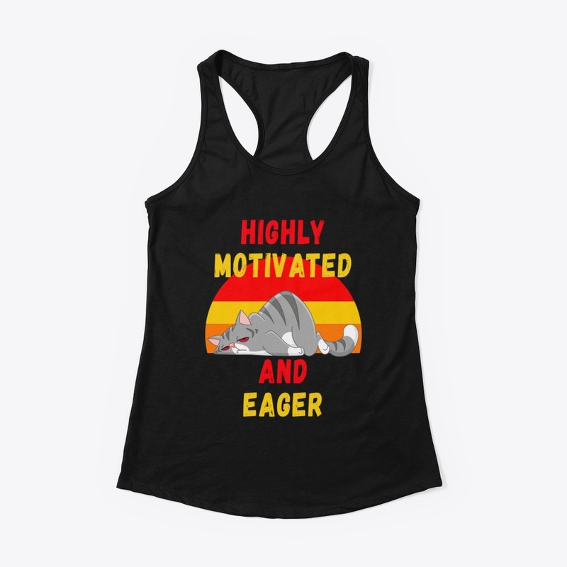Highly Motivated and Eager – Lazy Cat