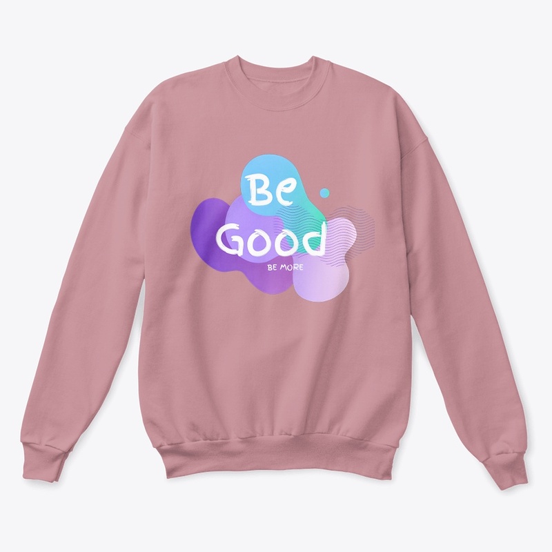 Be Good Be More: Enjoy Life, Have Fun