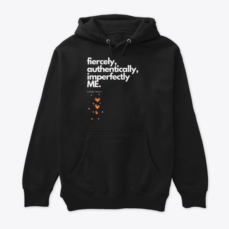 Fiercely, Authentically, Imperfectly Me.