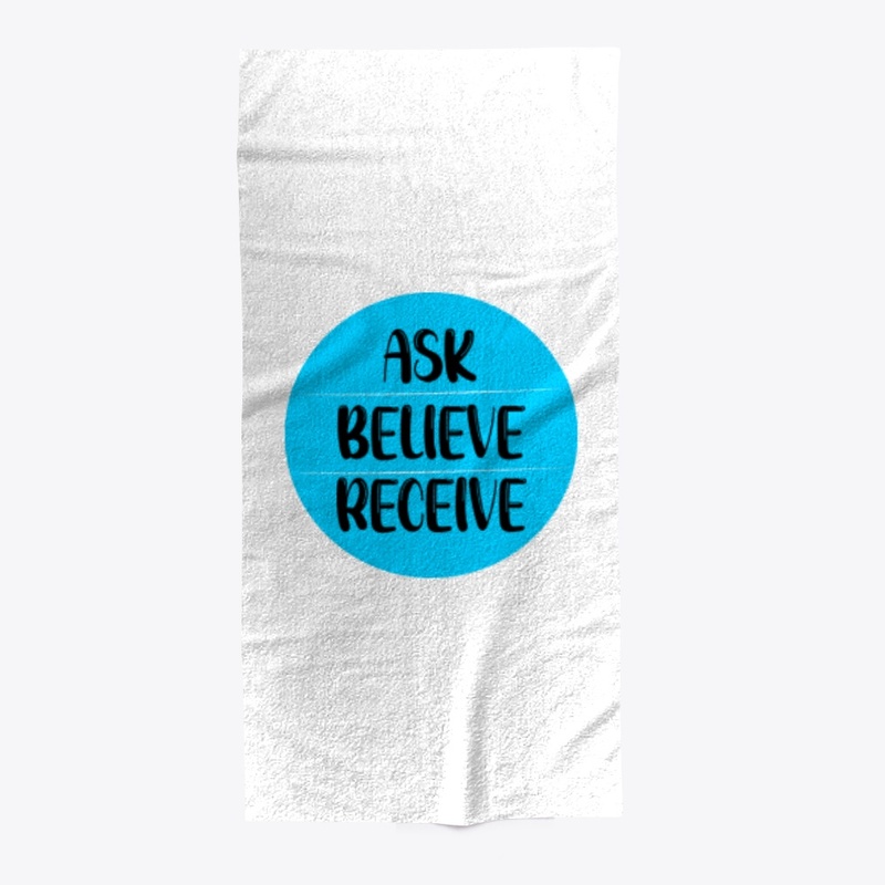Ask, Believe, Receive