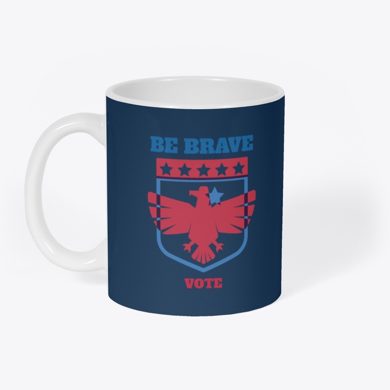 Be brave vote