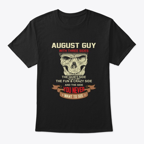 August Guy I Have 3 Sides Black T-Shirt Front