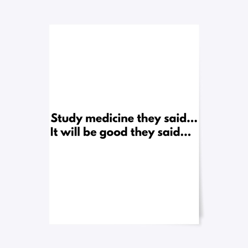 Study medicine they said...