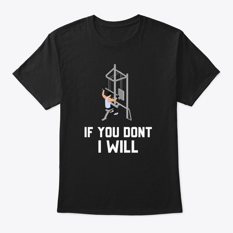 If You Dont I Will Fitness Motivation