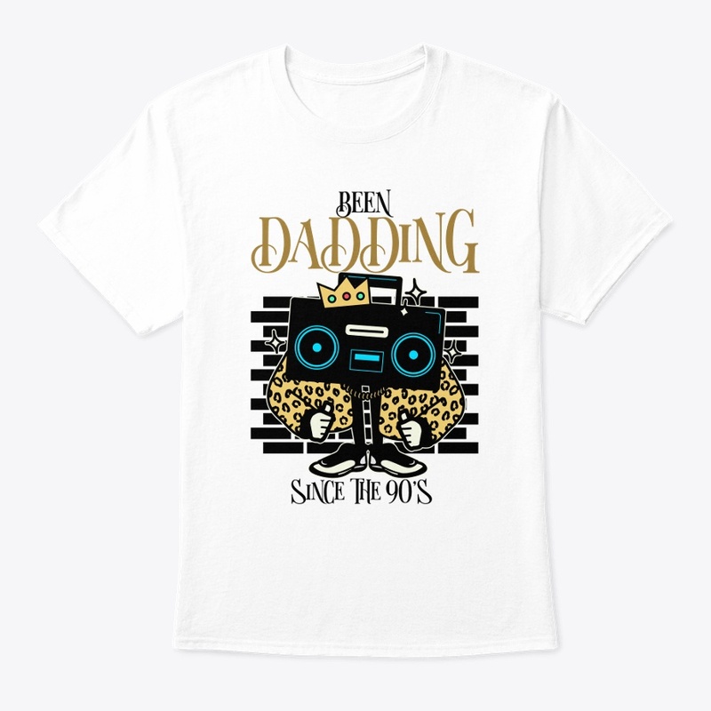 BEEN DADDING SINCE THE 90'S 