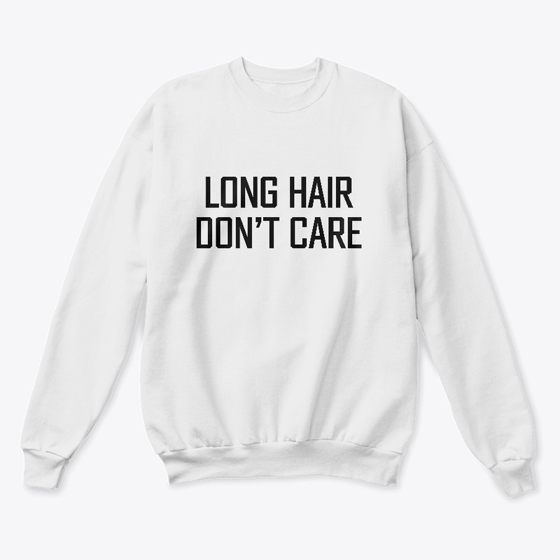 Long Hair Dont Care-Teeshirt and hoodie