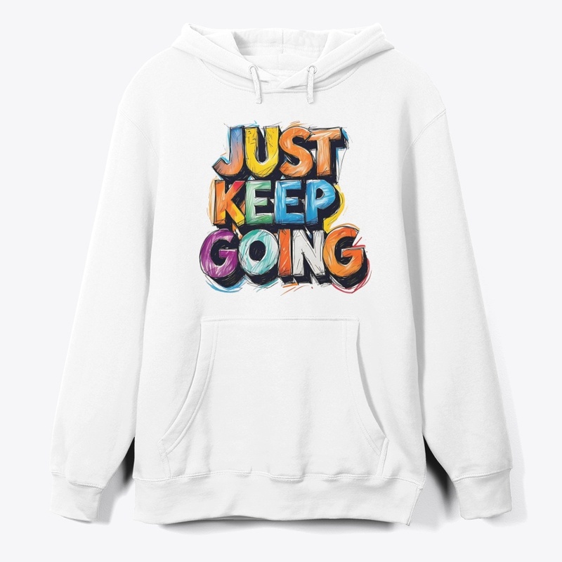 "JUST KEEP GOING" Motivational Hoodie