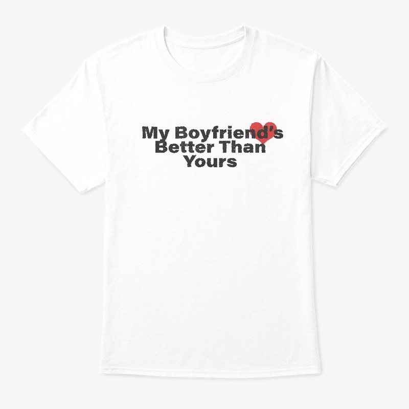 My Boyfriend's Better Tee