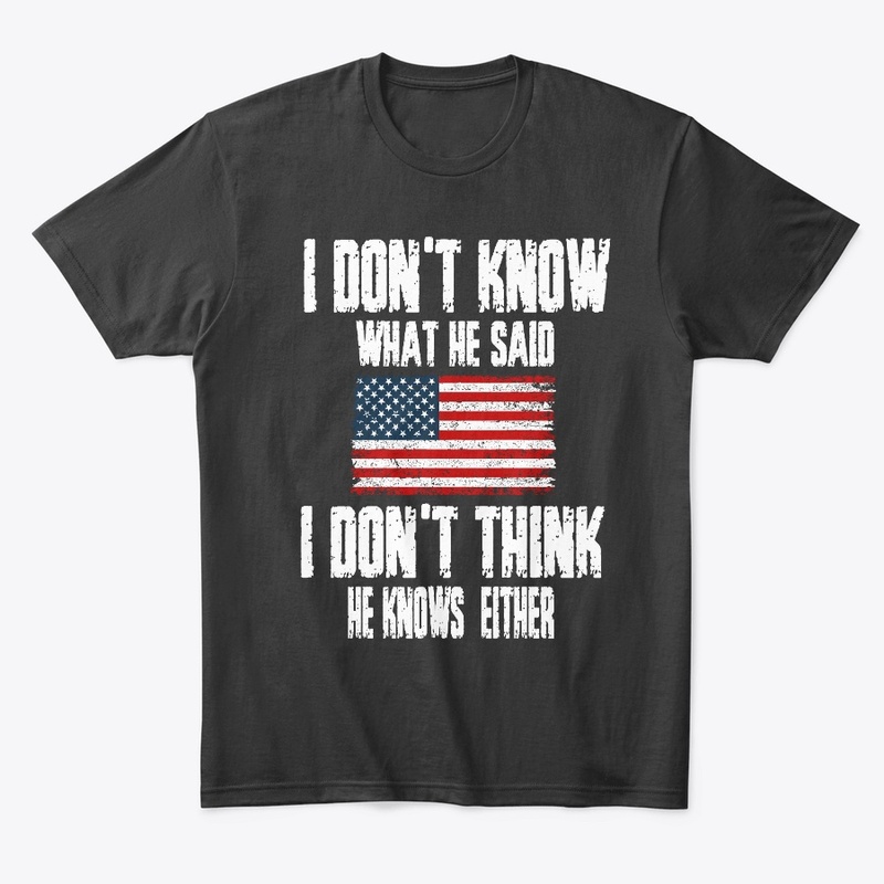 I DON'T THINK HE KNOWS EITHER