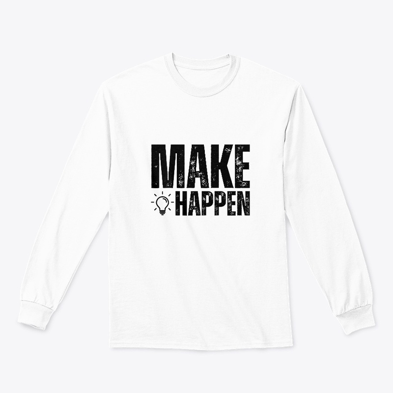 Make it Happen White T-shirt