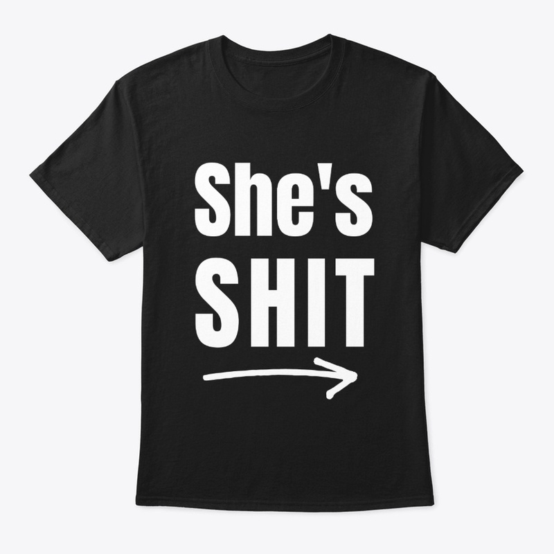 She's shit logo Tee