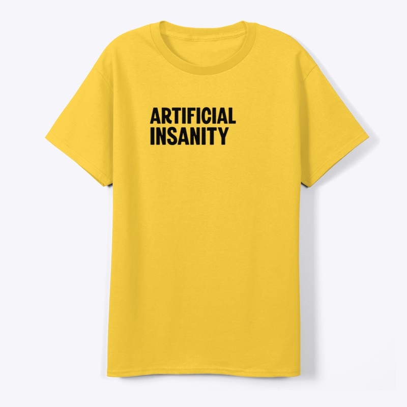 Artificial Insanity