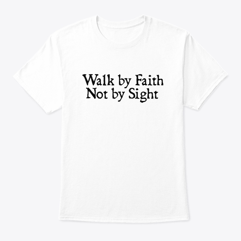 Walk by Faith not by Sight