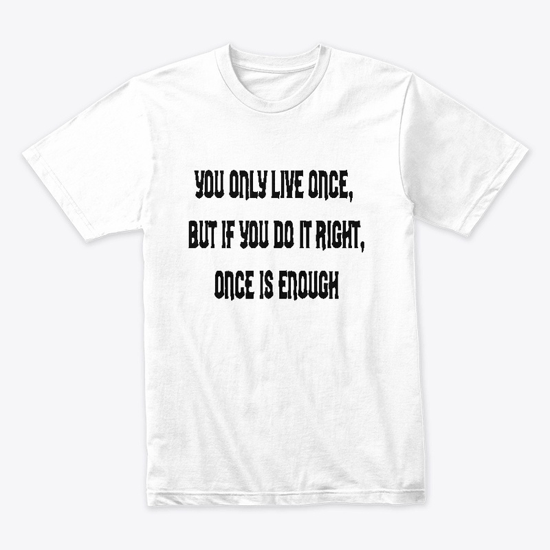 "shirtwxt" You only Live Once  T-shirts