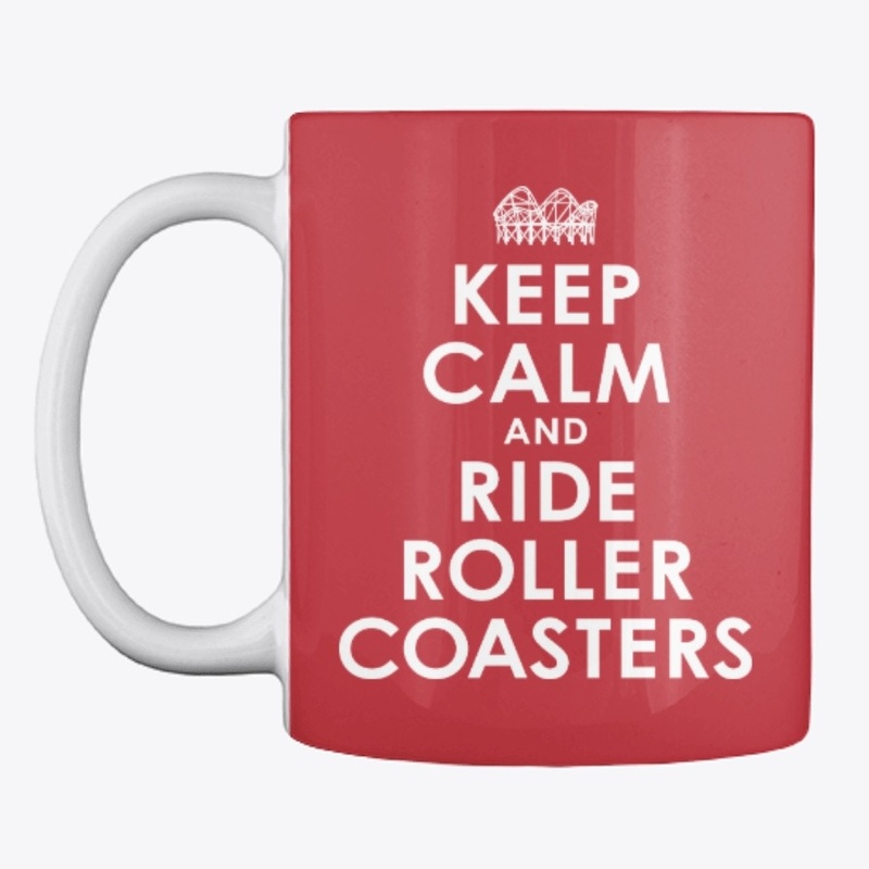 Keep Calm And Ride Roller Coasters