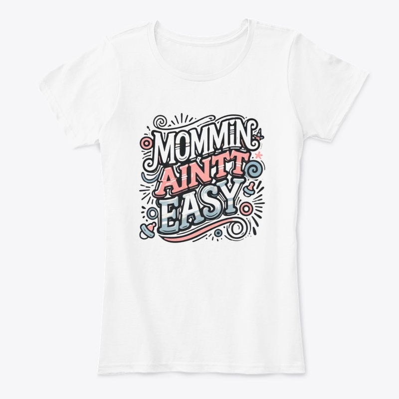 Mommin Ain’t Easy
