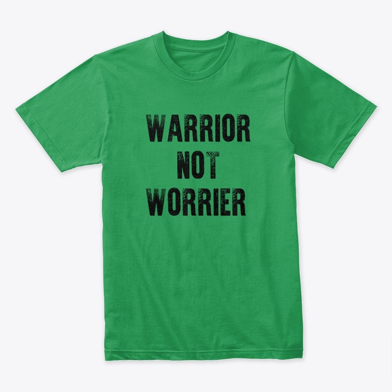 Warrior not worrier