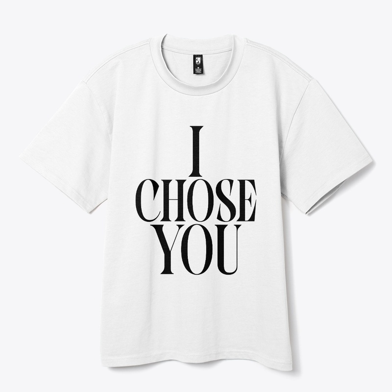 I CHOSE YOU