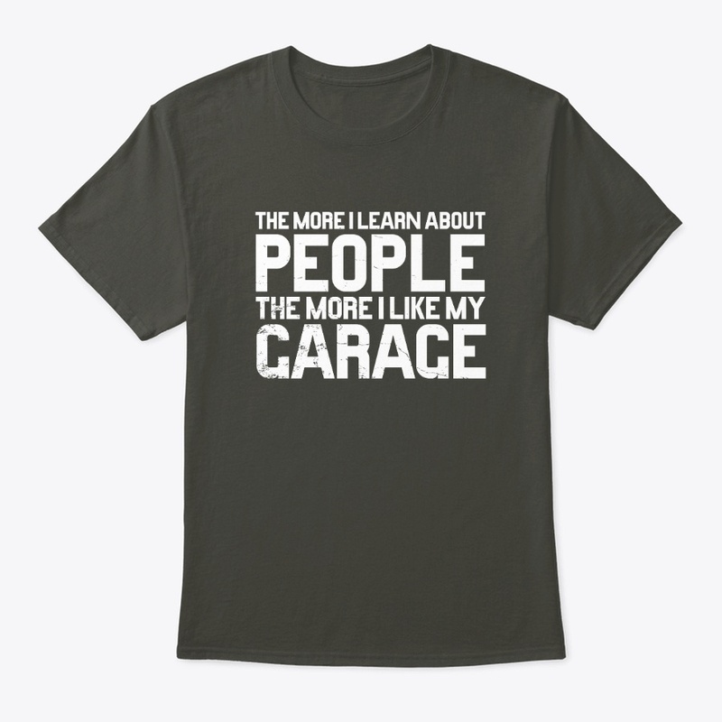 The More I Learn About People Garage