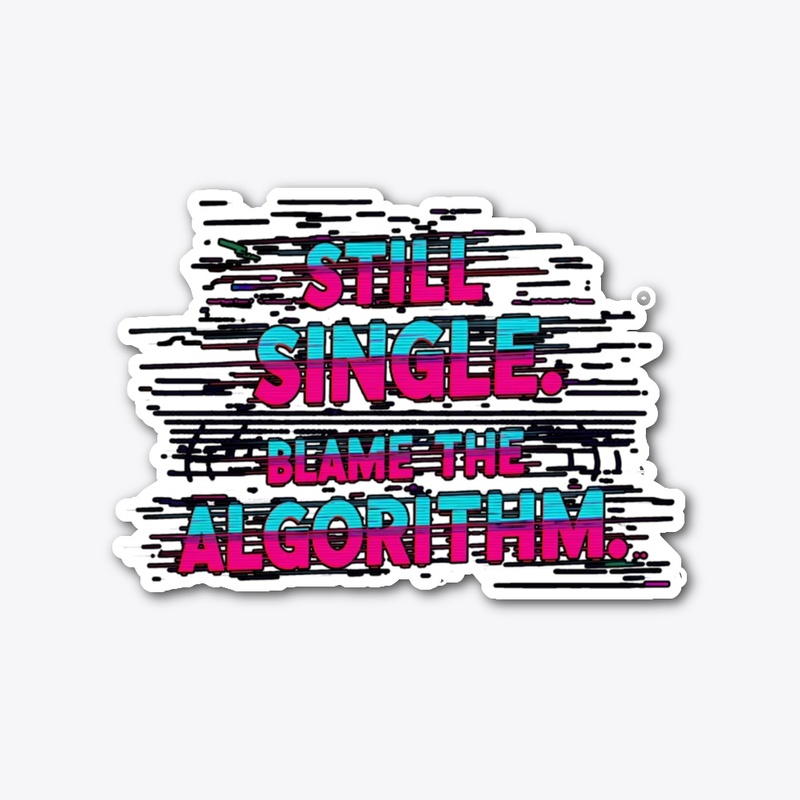 Still single blame the algorithm