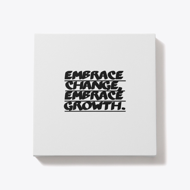 Embrace Change, Embrace Growth.