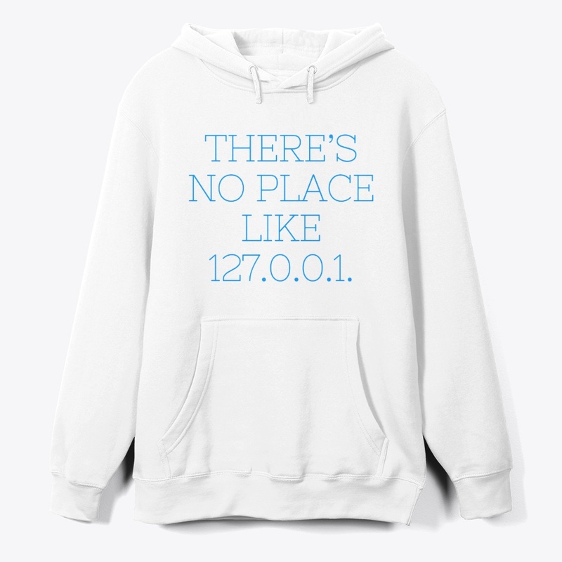 There’s No Place Like 127.0.0.1" T-Shirt
