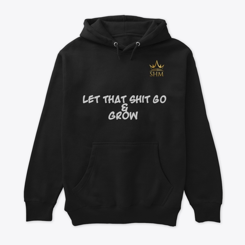 LET THAT SHIT GO AND GROW