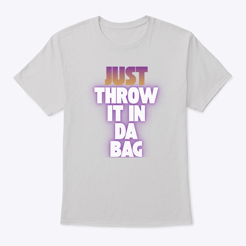 Just Throw It In Da Bag