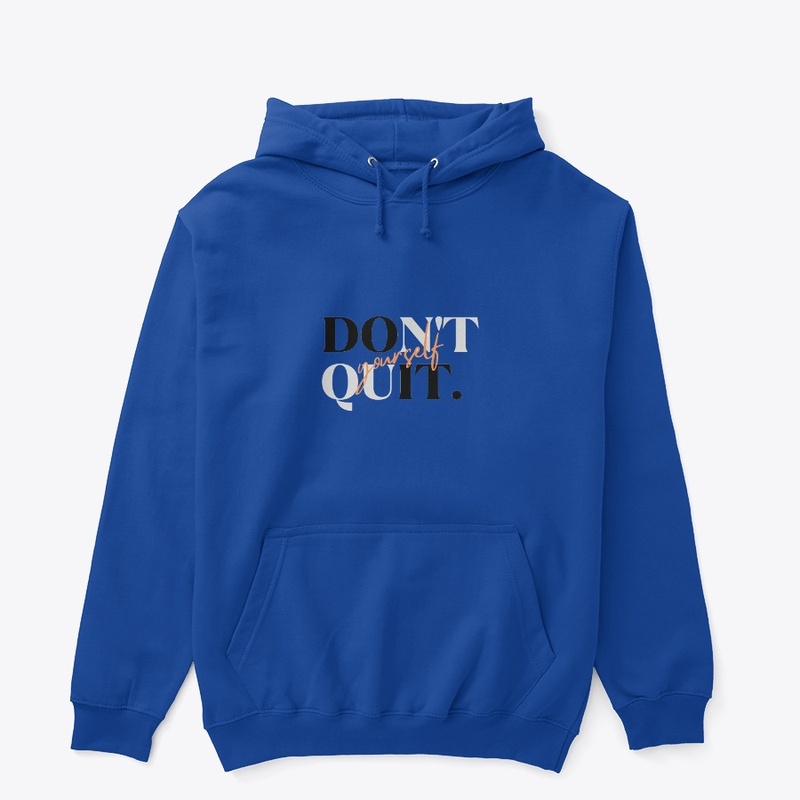 Don't Quit Yourself 
