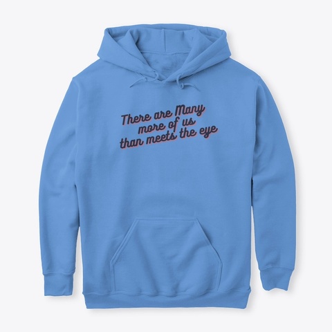 There Are Many More Of Us Carolina Blue T-Shirt Front
