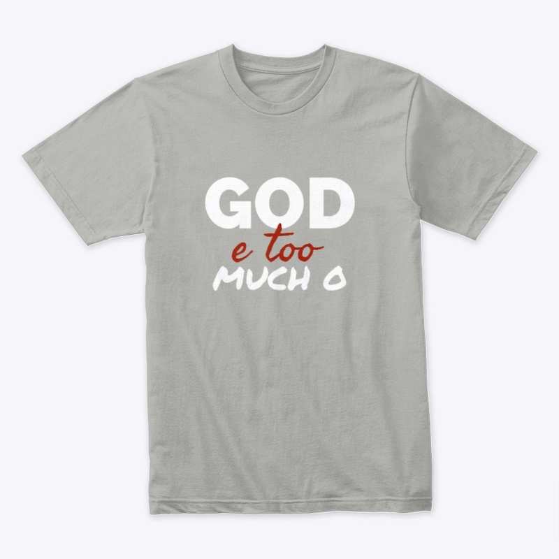 God e Too Much o