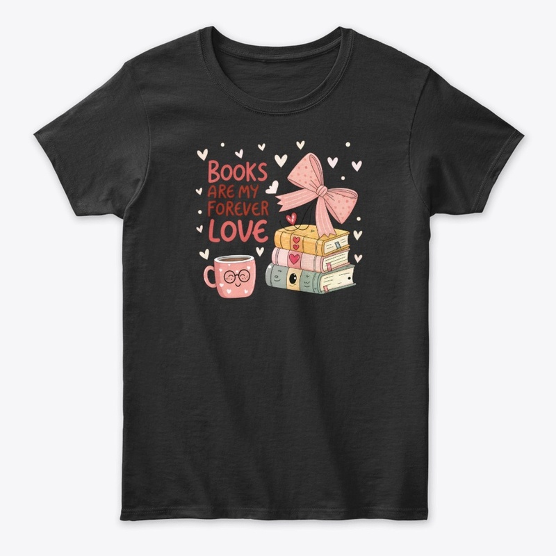 "Books Are My Forever Love T-Shirt 