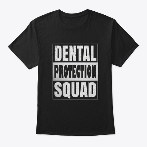 Dental Protection Squad   Cute Dentist G Black T-Shirt Front