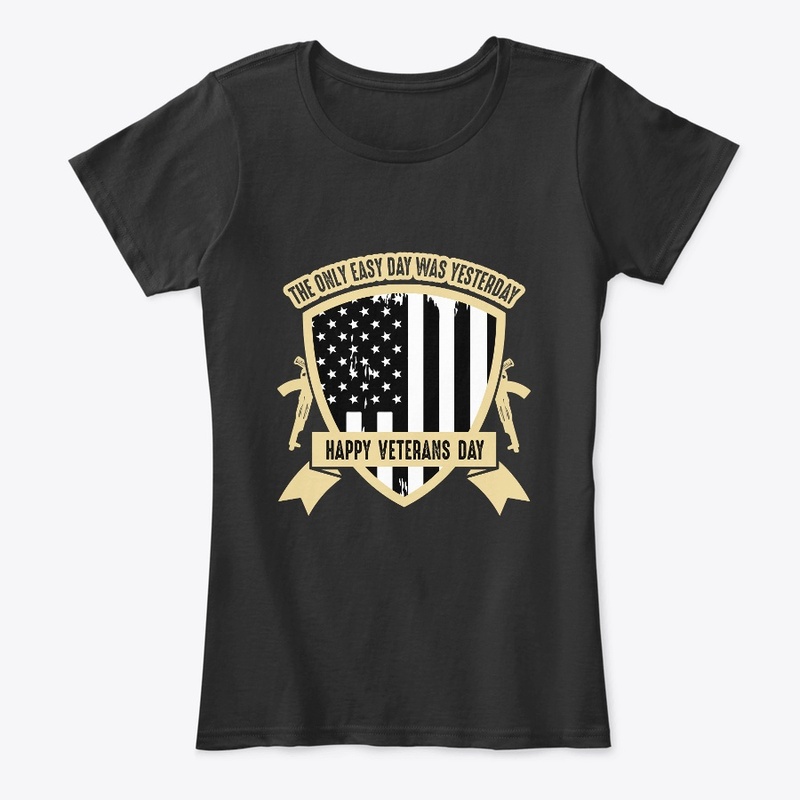 The only easy day -Veterans Day T Shirt