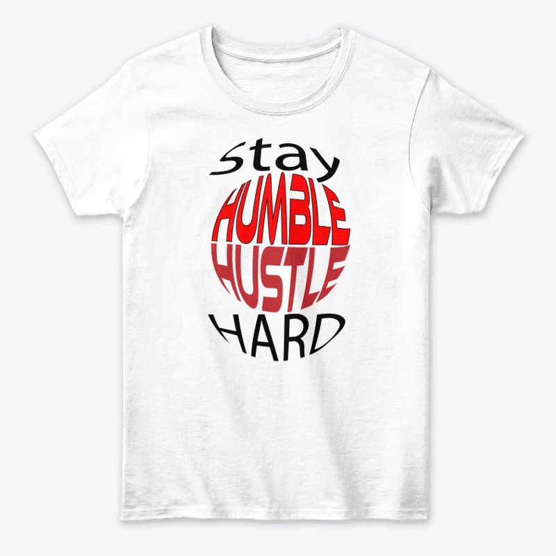 Stay humble hustle hard 