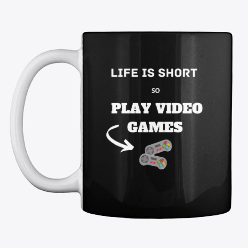 life is short play video games