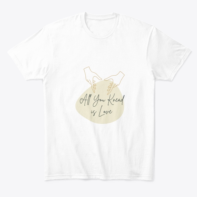All you knead is love t-shirt 