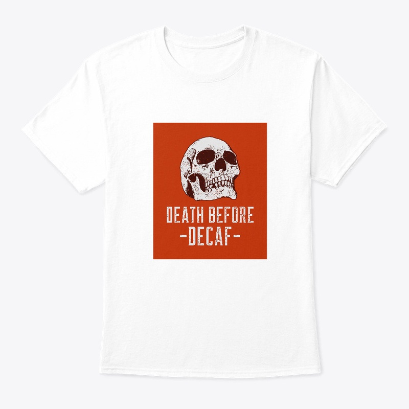 Death before Decaf
