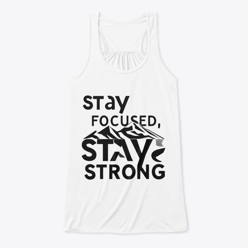 Stay Focused Stay Strong | Mindset Tee