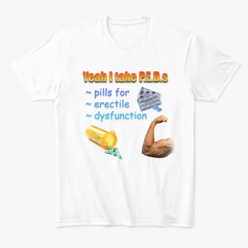 Yeah, I Take P.E.D.s...
