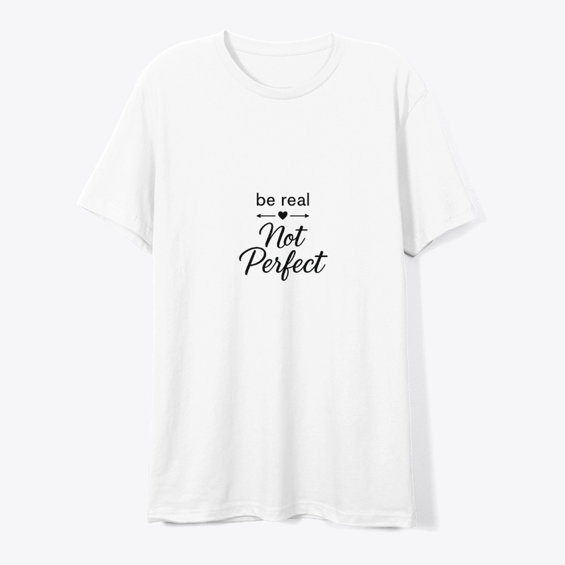 Be Real, Not Perfect 