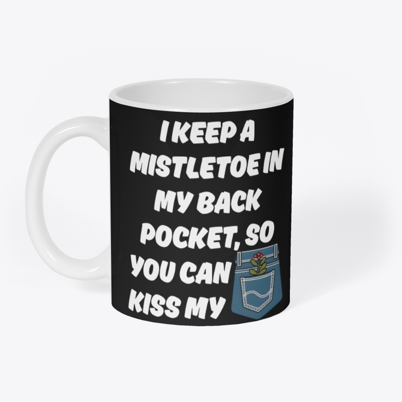 I Keep A Mistletoe in My Back Pocket