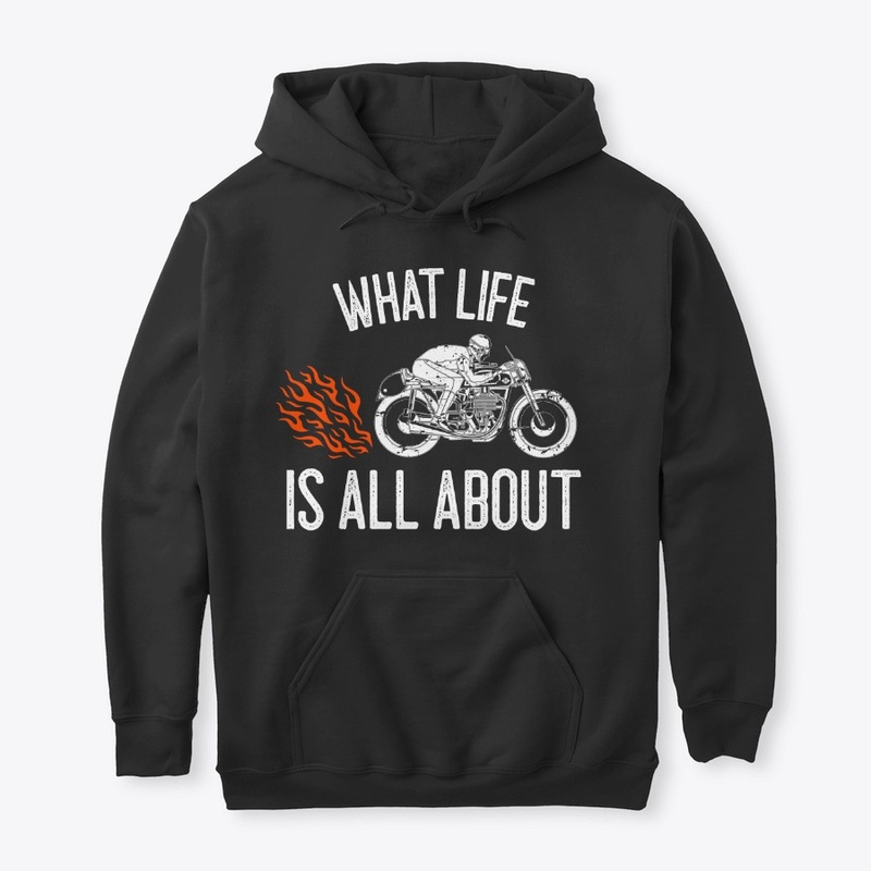 Motorcycles What Life Is All About