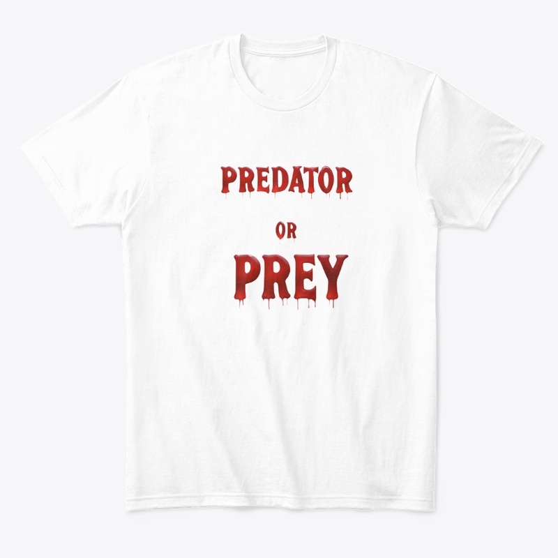 Predator or Prey 7690 - Comfort Tee - Comfort Tee - Comfort Tee
