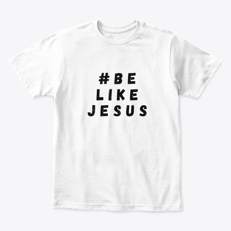 #BE LIKE JESUS